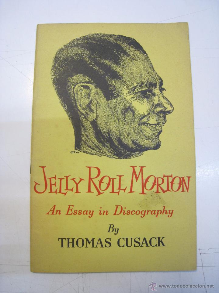 Catalogues de Musique: JELLY ROLL MORTON. AN ESSAY IN DISCOGRAPHY - TOMAS CUSACK - 1952