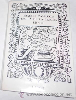 Catalogues de Musique: TEOR&Iacute;A DE LA M&Uacute;SICA LIBRO II, POR JOAQU&Iacute;N ZAMACOIS, ED. LABOR, 1990