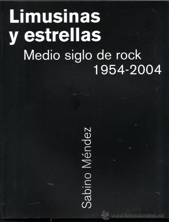 Catalogues de Musique: LIMUSINAS Y ESTRELLAS. Sabino  M&eacute;ndez.. Medio siglo de rock 1954-2004.