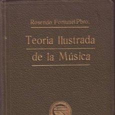 Catálogos de Música: FORTUNET Y BUSQUETS, ROSENDO: TEORIA ILUSTRADA DE LA MUSICA. 1915. FIRMAS DE HILARIO GOYENECHEA. Lote 62214012