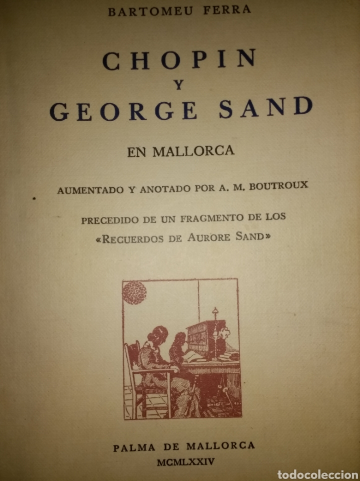 Cat&aacute;logos de M&uacute;sica: CHOPIN Y GEORGE SAND EN MALLORCA. BARTOMEU FERRA. 1974. EDICIONES LA CARTOIXA. R&Uacute;STICA. P&Aacute;GINAS 80 P
