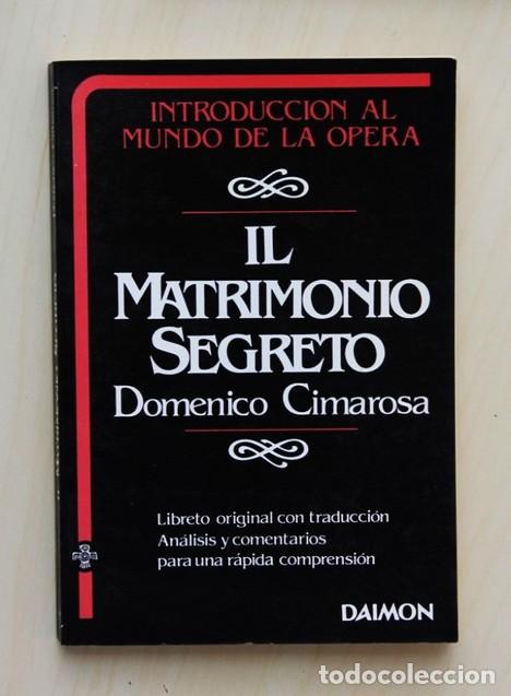 Cat&aacute;logos de M&uacute;sica: IL MATRIMONIO SEGRETO. Domenico Cimarosa - ALIER, Roger (Col. Intr. al Mundo d la &Oacute;pera / Biling&uuml;e)