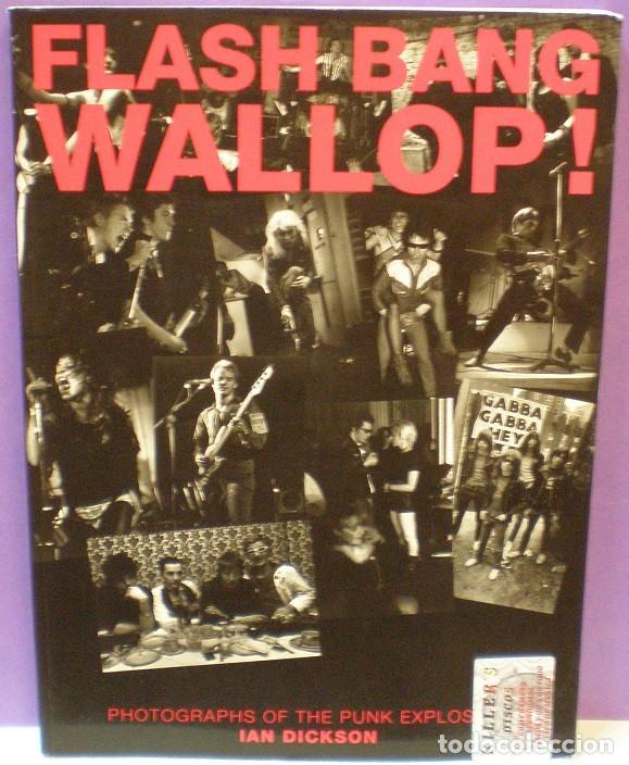 Cat&aacute;logos de M&uacute;sica: Flash Bang Wallop! Photographs of the Punk Explosion - Ian Dickson