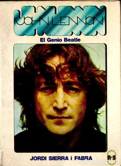 Cataloghi di Musica: JORDI SIERRA I FABRA : JOHN LENNON, EL GENIO BEATLE (NUESTRO TIEMPO, 1978)
