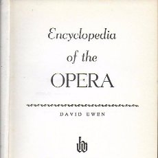 Catálogos de Música: ENCYCLOPEDIA OF THE OPERA / D. EWEN. NEW YORK : HILL AND WANG, 1955. 22X15CM. 594 P.. Lote 143554378