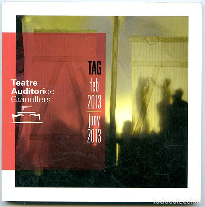 Cat&aacute;logos de M&uacute;sica: TAG. Teatre Auditori de Granollers. Feb 2013 - Juny 2013. 84 p&aacute;ginas. 14,5x14,5 cm.