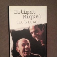 Catálogos de Música: ESTIMAT MIQUEL : LLUIS LLACH ED EMPURIES 1RA EDICIO MARÇ 2013, NO INCLOU CD'S MIQUEL MARTI I POL. Lote 171731513