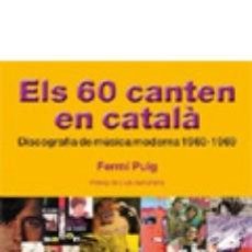 Catálogos de Música: ELS SEIXANTA CANTEN EN CATALA , DISCOGRAFIA DE MUSICA MODERNA 1960-1969, SERRAT,LLACH,RAIMON,RIBA,. Lote 189300370