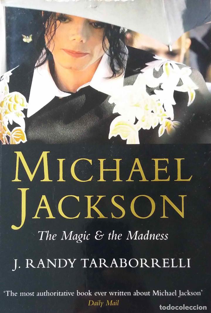 Cat&aacute;logos de m&uacute;sica: MICHAEL JACKSON, THE MAGIC & THE MADNESS. J RANDY TARABORRELLI. LIBRO EN INGL&Eacute;S