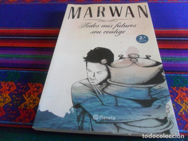 Cat&aacute;logos de M&uacute;sica: MARWAN, TODOS MIS FUTUROS SON CONTIGO. 2&ordf; EDICI&Oacute;N 2015. PLANETA. 233 P&Aacute;GINAS.