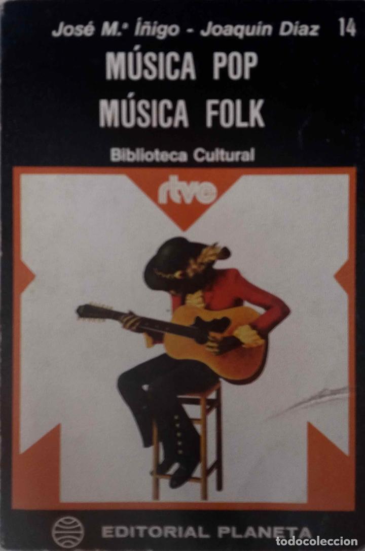 Catalogues de Musique: M&Uacute;SICA POP, M&Uacute;SICA FOLK. JOS&Eacute; MAR&Iacute;A &Iacute;&Ntilde;IGO, JOAQU&Iacute;N D&Iacute;AZ. LIBRO PLANETA A&Ntilde;O 1975 BIBLIOTECA CULTURAL