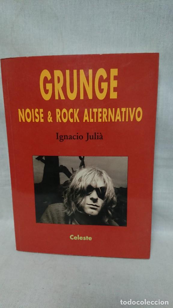Cat&aacute;logos de M&uacute;sica: GRUNGE NOISE & ROCK ALTERNATIVO - IGNACIO JULIA - EDICIONES CELESTE A&Ntilde;O 1996