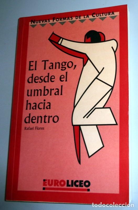 Catalogues de Musique: LIBRO.EL TANGO, DESDE EL UMBRAL HACIA DENTRO.RAFAEL FLORES. EUROLICEO. FIRMADO DEDICATORIA CARBONELL