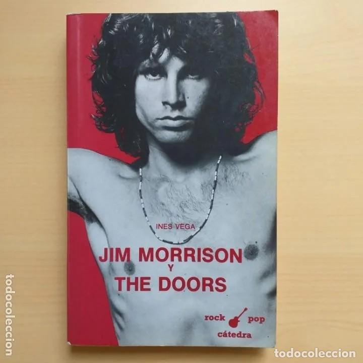 JIM MORRISON Y THE DOORS. INES VEGA. EDITORIAL ROCK POP CATEDRA (Música - Catálogos de Música, Libros y Cancioneros)