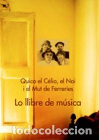 Catalogues de Musique: Quico el C&eacute;lio, el Noi i el Mut de Ferreries - Lo llibre de m&uacute;sica Inclou el DVD &rdquo;&Agrave;lbum de records&rdquo;.