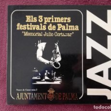 Catálogos de Música: ELS 3 PRIMERS FESTIVALS DE JAZZ PALMA - MEMORIAL JULIO CORTAZAR - AJUNTAMENT PALMA - FERNANDO MERINO