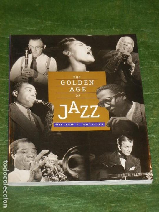 Cat&aacute;logos de M&uacute;sica: THE GOLDEN AGE OF JAZZ - DE WILLIAM P.GOTTLIEB 1995 - EN INGLES