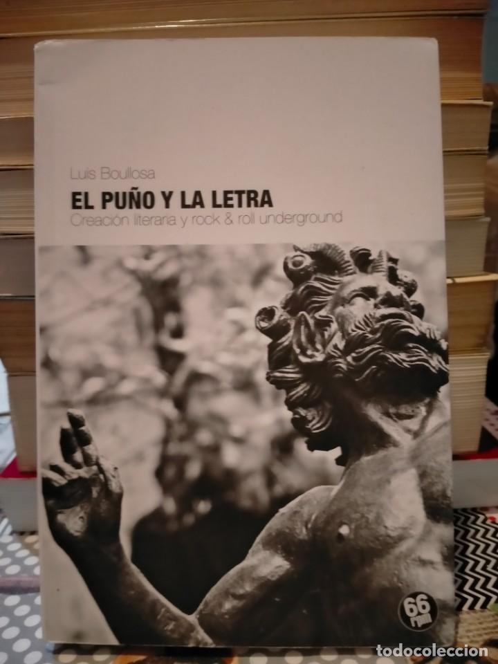 Catalogues de Musique: LUIS BOULLOSA. EL PU&Ntilde;O Y LA LETRA .(CREACI&Oacute;N LITERARIA Y ROCK&ROLL UNDERGROUND). 66RPM