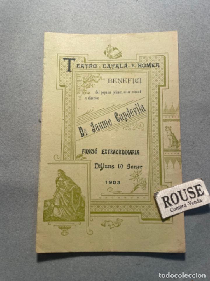 Catalogues de Musique: ANTIGUO PROGRAMA DE TEATRO CATALA ROMEA 1903 - BENEFICI ACTOR D. JAUME CAPDEVILA DILLUNS 19 JANER 19