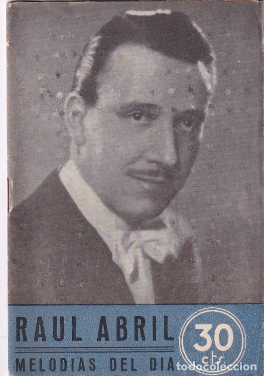 Catalogues de Musique: Cancionero Raul Abril Melodias del Dia. 12,50 x 9 cm