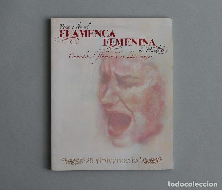 Catalogues de Musique: PE&Ntilde;A FLAMENCA FEMENINA DE HUELVA//CUANDO EL FLAMENCO SE HACE MUJER//25 ANIVERSARIO//HUELVA,2008