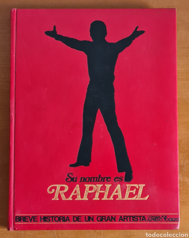 Catalogues de Musique: Su nombre es Raphael - Breve Historia de un Gran Artista Contada por Alfredo Tocildo - 1969