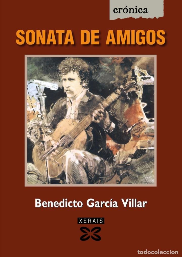 Cat&aacute;logos de M&uacute;sica: Sonata de amigos, las memorias del cantante Benedicto Garc&iacute;a Villar. Voces Ceibes. En gallego