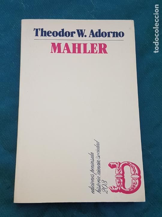 Catalogues de Musique: MAHLER. UNA FISIOGNOMICA MUSICAL, DE THEODOR W. ADORNO - ED.PENINSULA 1987