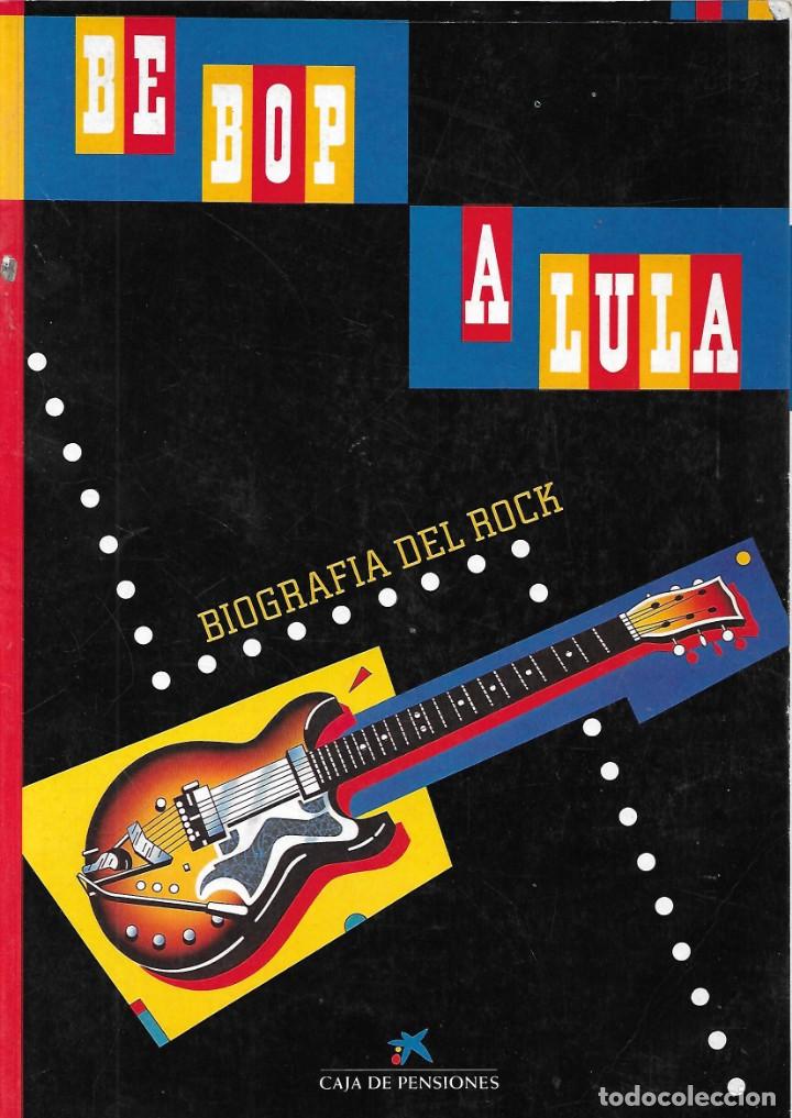 Catalogues de Musique: BE BOP A LULA BIOGRAF&Iacute;A DEL ROCK (caixa de pensions, BARCELONA, 1985, 30 X 21cm)