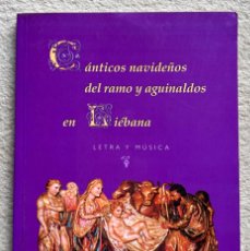 Catálogos de Música: CÁNTICOS NAVIDEÑOS DEL RAMO Y AGUINALDOS EN LIÉBANA - LETRA Y MÚSICA - CANTABRIA, 1999. Lote 364770936