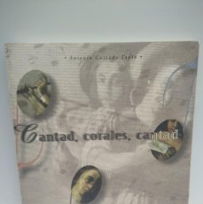 Catálogos de Música: LIBRO CANTAD, CORALES, CANTAD- ANTONIO GUISADO TAPIA- CAJA RURAL DE EXTREMADURA. Lote 366249346