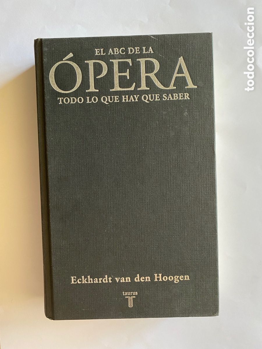 Catalogues de Musique: El ABC de la opera . Todo lo que hay que saber . Hoogen .