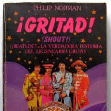 Catálogos de Música: ¡GRITAD! (SHOUT!) - THE BEATLES - PHILIP NORMAN - ULTRAMAR 1982 - 1ª EDICIÓN BPY. Lote 383007934