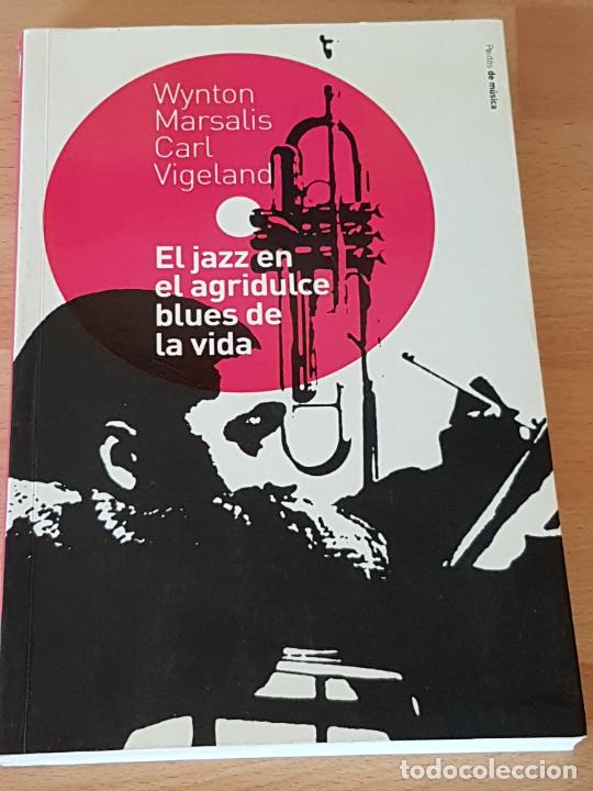 Cat&aacute;logos de M&uacute;sica: EL JAZZ EN EL AGRIDULCE BLUES DE LA VIDA - WYNTON MARSALIS. CARL VIGELAND - PAIDOS 2002