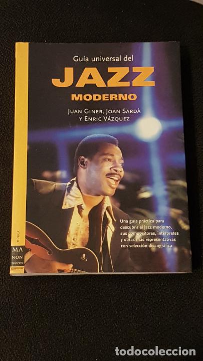 Catalogues de Musique: GUIA UNIVERSAL DEL JAZZ MODERNO - JUAN GINES, JOAN SARDA, ENRIC VAZQUEZ - ROBINBOOK 2006