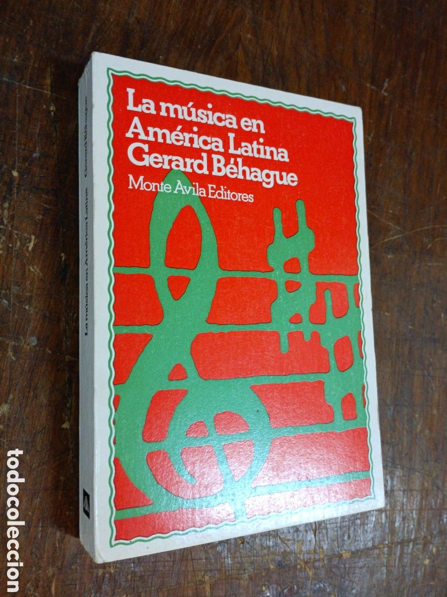 Catalogues de Musique: LA MUSICA EN AMERICA LATINA. Una introducci&oacute;n. GERARD BEHAGUE. MONTE AVILA. CARACAS, 1983