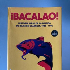 Cataloghi di Musica: LIBRO ¡ BACALAO ! HISTORIA ORAL DE LA MÚSICA DE BAILE EN VALENCIA 1980-1995 / LUIS COSTA /2ª EDICIÓN