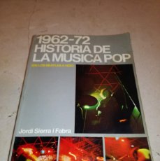 Catálogos de Música: 1962/72 HISTORIA DE LA MÚSICA POP (DE LOS BEATLES A HOY)-JORDI SIERRA I FABRA-EDICIONES UNIDAS 1972