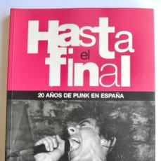 Catálogos de Música: JOSÉ A. ALFONSO . ”HASTA EL FINAL -20 AÑOS DE PUNK EN ESPAÑA-”. ZONA DE OBRAS. PRIMERA EDICIÓN. 2001