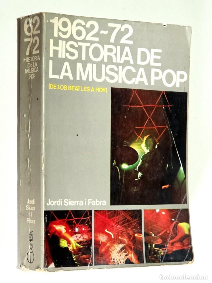 Cat&aacute;logos de M&uacute;sica: 1962 -72 HISTORIA DE LA M&Uacute;SICA POP - SIERRA I FABRA, jordi