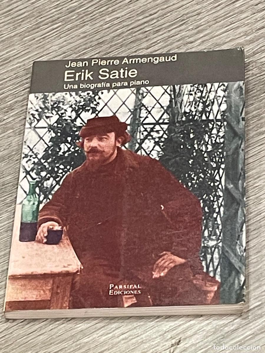 Cat&aacute;logos de M&uacute;sica: ERIK SATIE. UNA BIOGRAFIA PARA PIANO - JEAN PIERRE ARMENGAUD - ED.PARSIFAL 1991