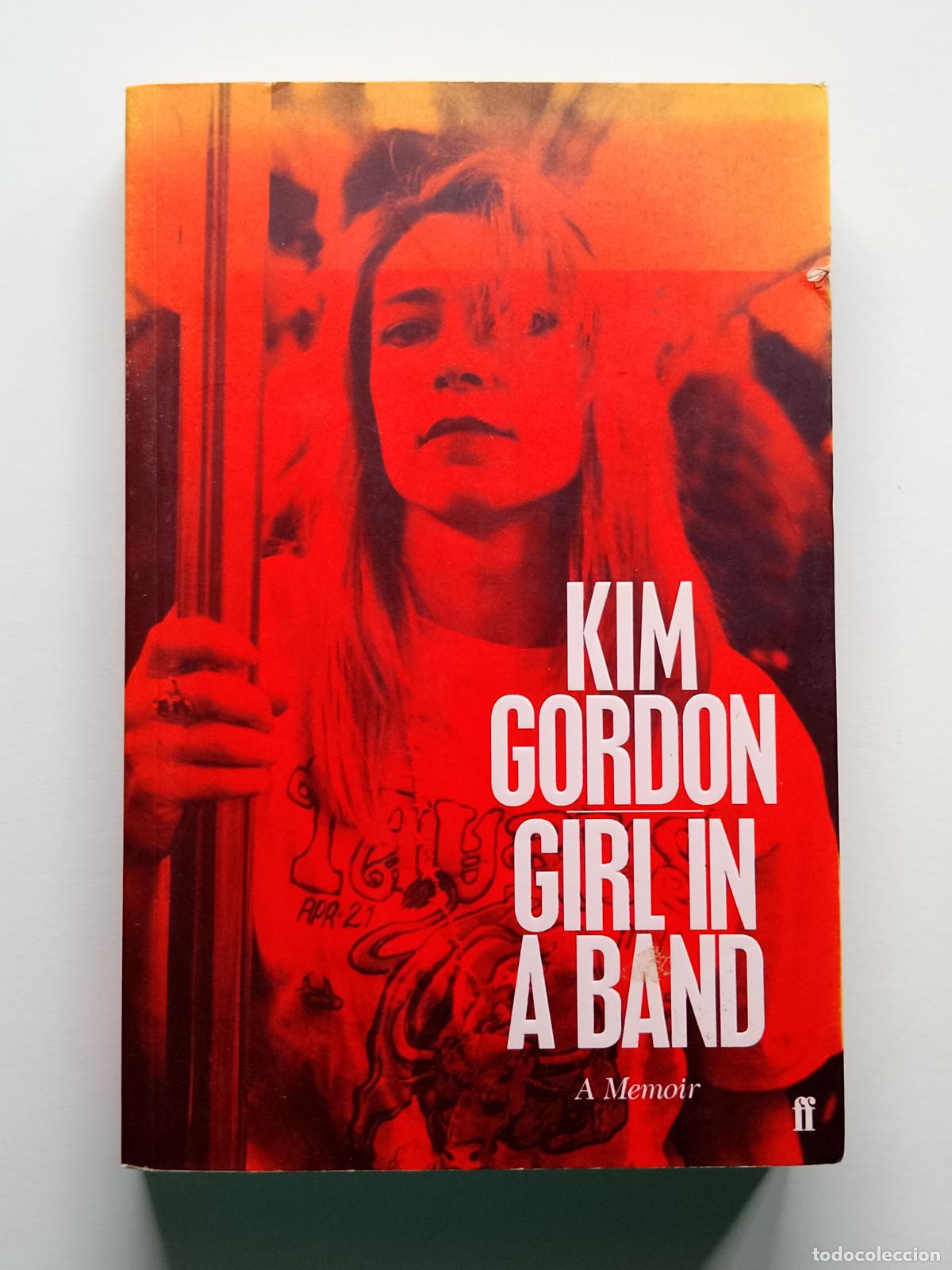 Cat&aacute;logos de M&uacute;sica: Kim Gordon-Girl in a Band: A Memoir (Faber & Faber 2015) Sonic Youth, Lydia Lunch, Thurston Moore...