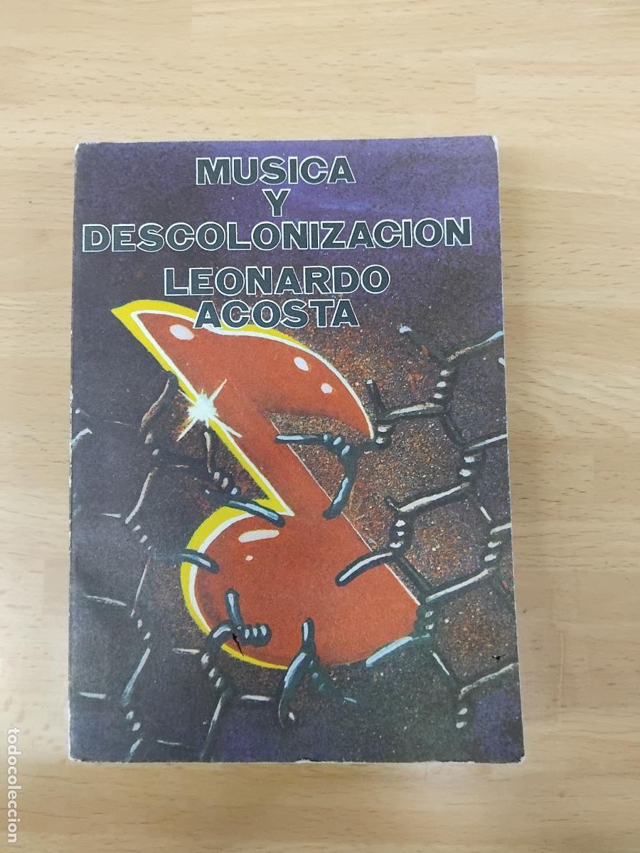 Cat&aacute;logos de M&uacute;sica: MUSICA Y DESCOLONIZACION. LEONARDO ACOSTA. EDITORIAL ARTE Y LITERATURA LA HABANA 1982.