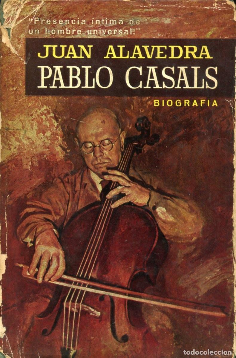 Cat&aacute;logos de M&uacute;sica: PABLO CASALS. Biogrtaf&iacute;a. Joan Alavedra.