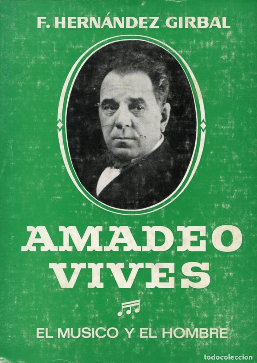 Cat&aacute;logos de M&uacute;sica: AMADEO VIVES. El m&uacute;sico y el hombre. F. Hern&aacute;ndez Girbal.