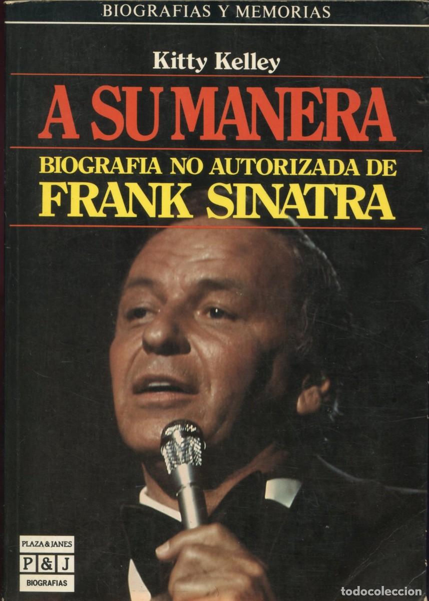Cat&aacute;logos de M&uacute;sica: FRANK SINATRA. A SU MANERA. BIOGRAF&Iacute;A NO AUTORIZADA. Por Kitty Kelley.
