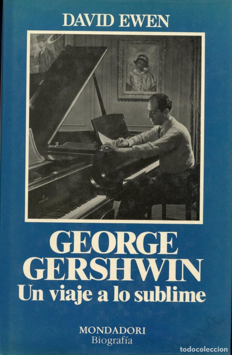 Cat&aacute;logos de M&uacute;sica: GEORGE GERSHWIN. UN VIAJE A LO SUBLIME. Por David Ewen.