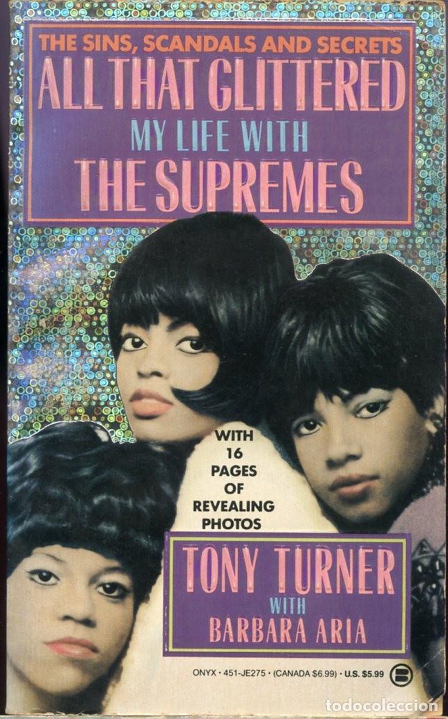Cat&aacute;logos de M&uacute;sica: THE SUPREMES. ALL THAT GLITTERED. THE SINS, SCANDALS AND SECRETS. De Tony Turner.