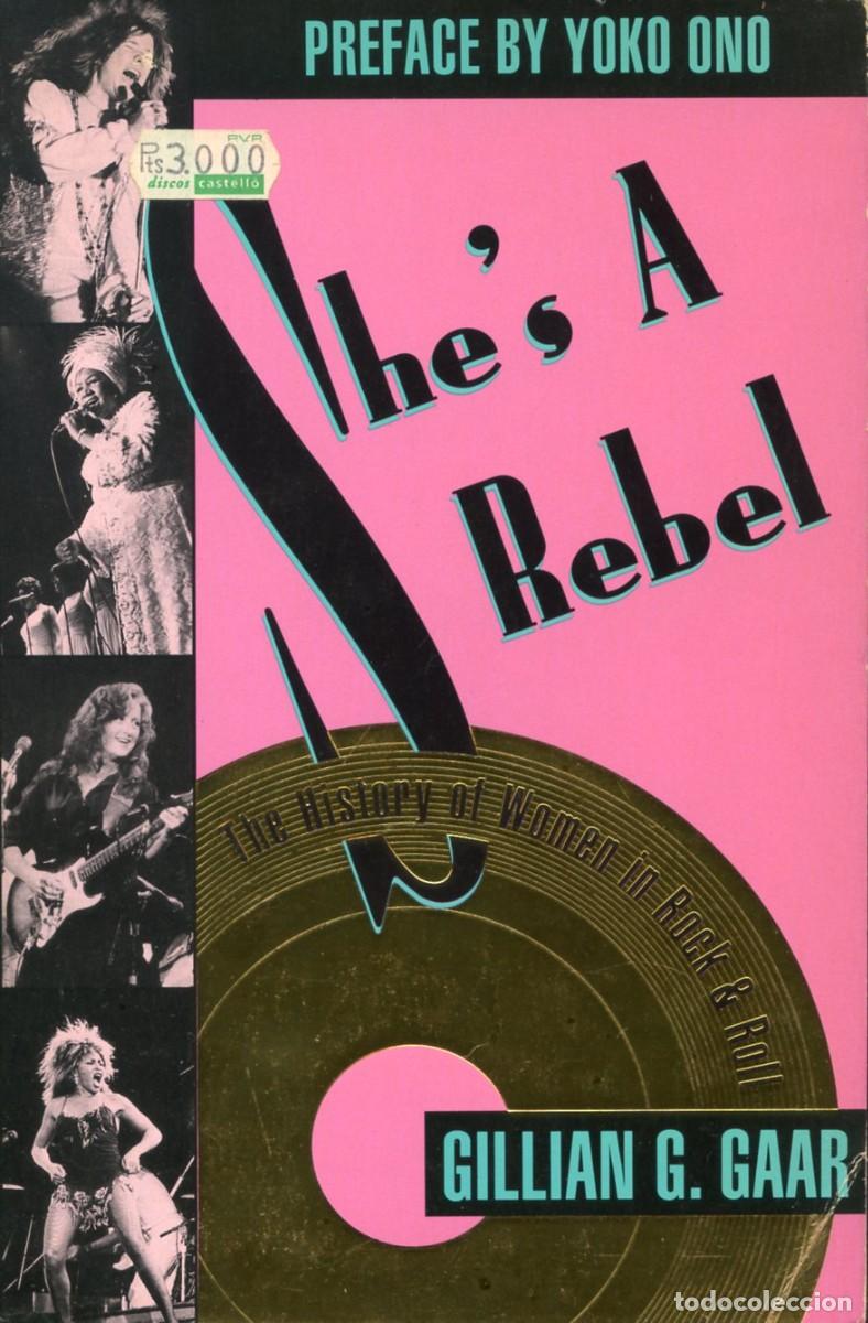 Cat&aacute;logos de M&uacute;sica: SHE'S A REBEL. THE HISTORY OF WOMEN IN ROCK & ROLL. By Gillian G. Gaar.