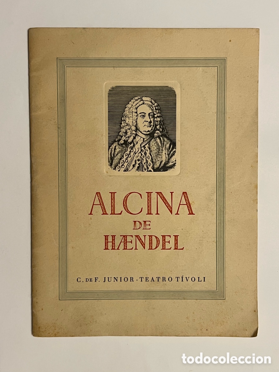 Cat&aacute;logos de M&uacute;sica: BARCELONA. Teatro TIVOLI.. Libreto &Oacute;pera Alcina de Haendel.. (a.1943) C. DE F. JUNIOR